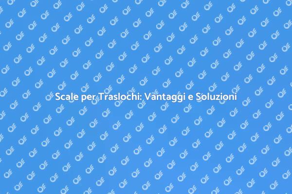 Traslochi Facili con Scale Efficienti