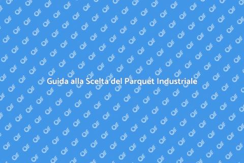 Parquet Industriale: Scegli il Giusto