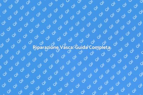 Manutenzione e Riparazione Vasca