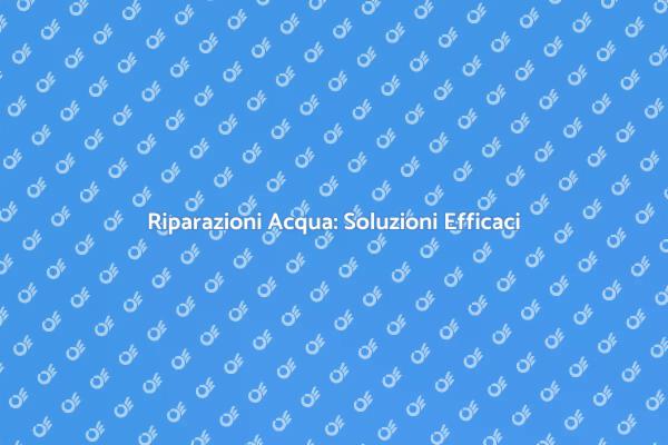 Riparazione Danni Acqua: Intervento Efficace