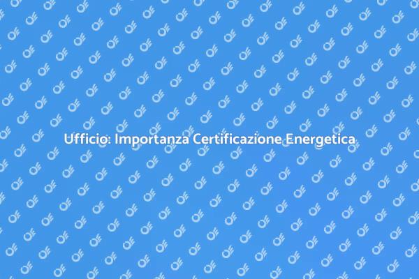 Efficienza Energetica negli Uffici