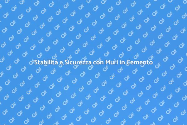 Muri di Contenimento: Sicurezza e Design