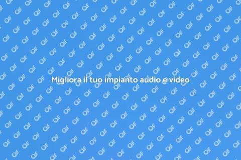 Ottimizzazione impianti audio e video