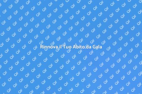 Trasformare Abiti da Gala con Stile