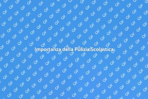 Pulizia Scuole: Essenziale per Bambini