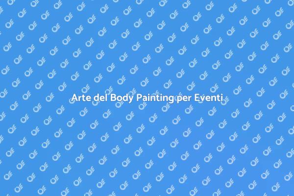 Body Painting: L'Arte in Movimento