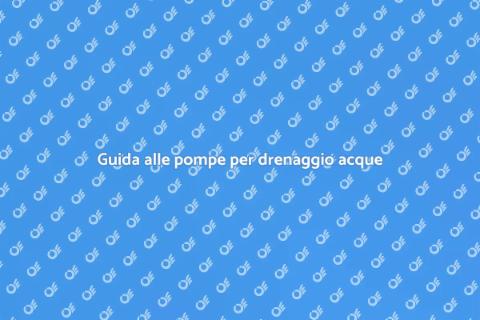 Pompe per drenaggio acque efficaci