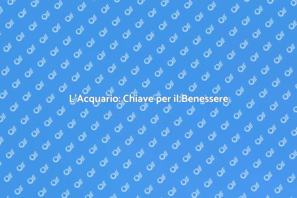 L'Acquario: Strumento di Armonia