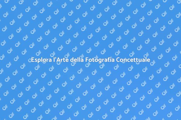 La Magia della Fotografia Concettuale