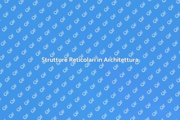 La Progettazione di Strutture Reticolari