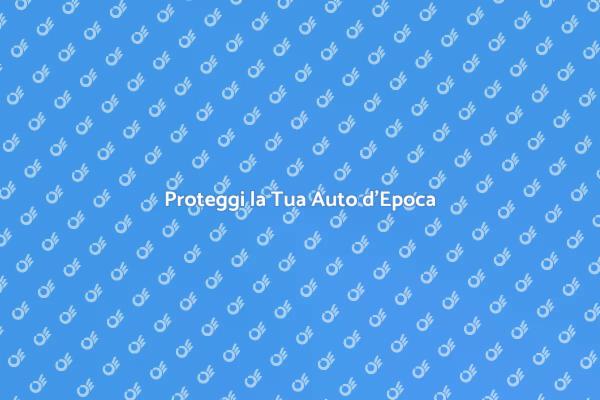 Vantaggi delle Assicurazioni Auto d'Epoca