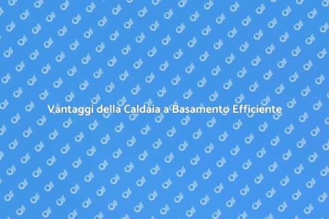 Caldaia a Basamento: Alta Efficienza