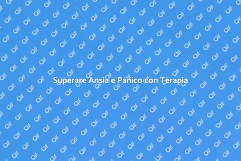 Terapia per Ansia e Panico Efficace