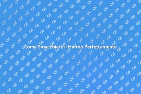 Smacchiare un Marmo: Guida Completa