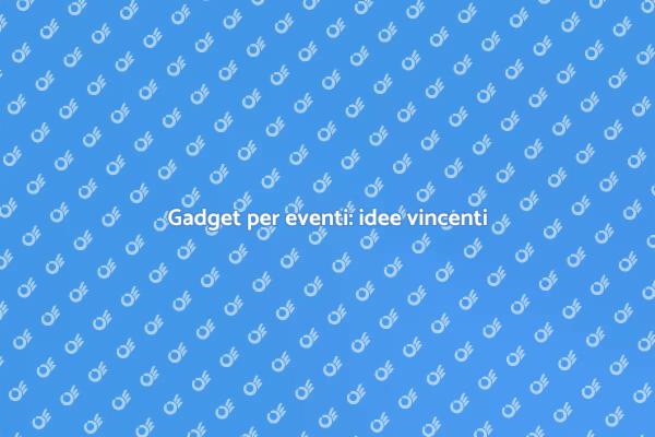 Gadget innovativi per eventi indimenticabili