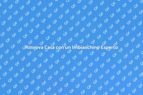 Imbianchino: Rinnova la Tua Casa