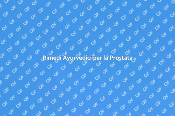 Salute della Prostata e Ayurveda