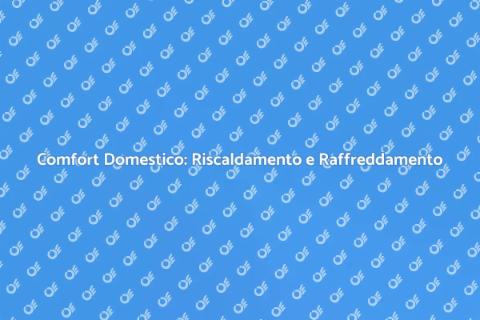 Riscaldamento e Raffreddamento Efficace
