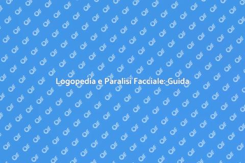 Terapia Logopedica per Paralisi Facciale