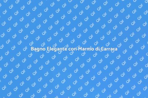 Rinnovare il Bagno con Marmo di Carrara