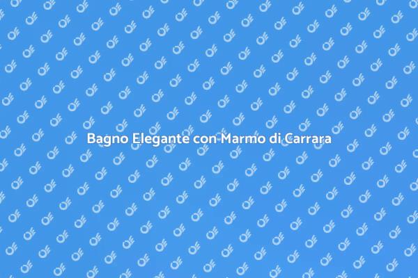 Trasforma il Bagno con Marmo di Carrara