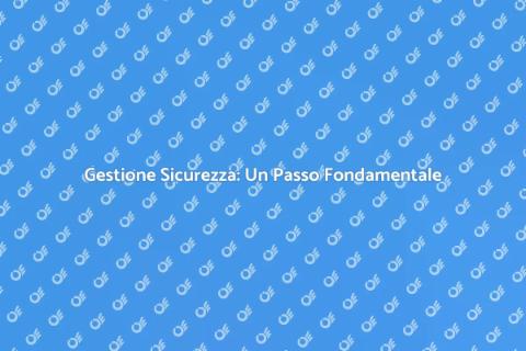 Sicurezza sul Lavoro: Sistema di Gestione