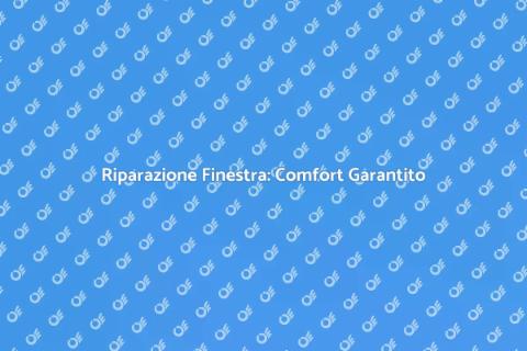 Riparazione Finestra: Servizio Affidabile