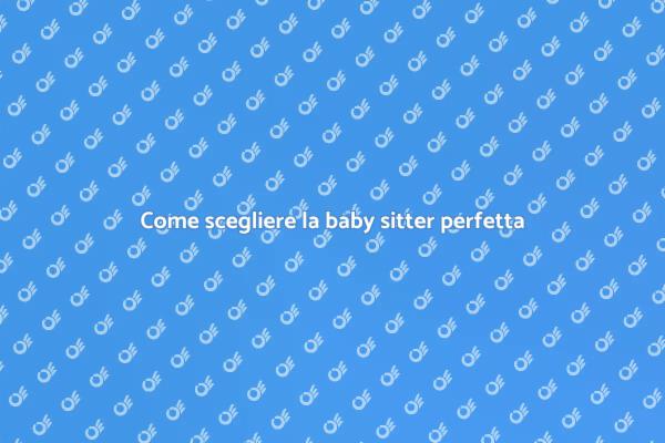 Scegliere la baby sitter giusta