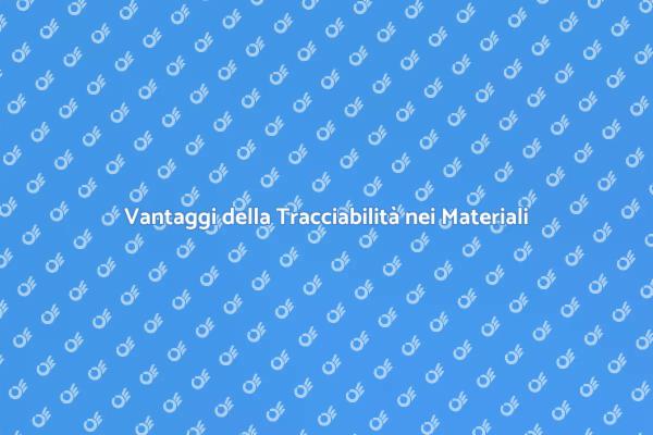 Tracciabilità: Fondamentale per la Qualità