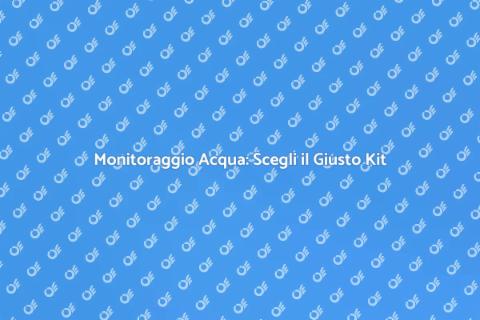 Kit Test Acqua: Affidabilità Garantita
