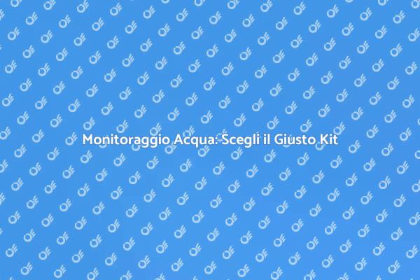 Controlla la Qualità dell'Acqua Facile