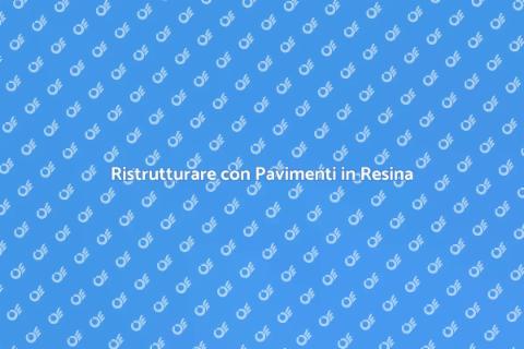 Pavimento in Resina: Innovazione e Stile