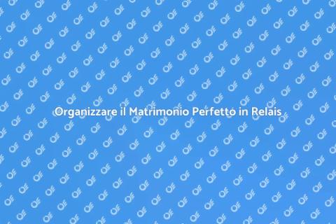 Matrimonio da Sogno in Relais di Lusso
