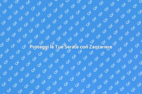 Zanzariere Antizanzare: Soluzione Ideale