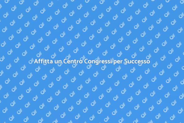 Noleggia il Centro Giusto per il Tuo Evento