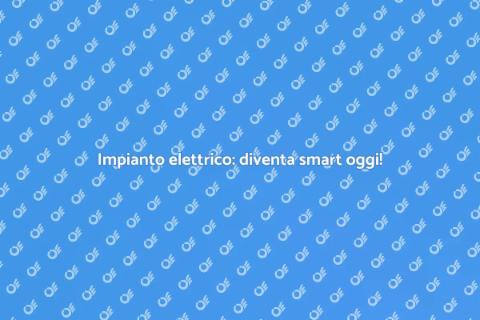 Trasformare impianto elettrico smart