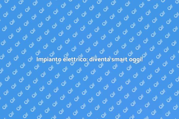 Elettricità smart per la tua casa!