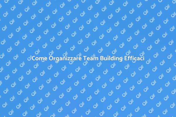 Potenzia il Tuo Team con Attività Efficaci