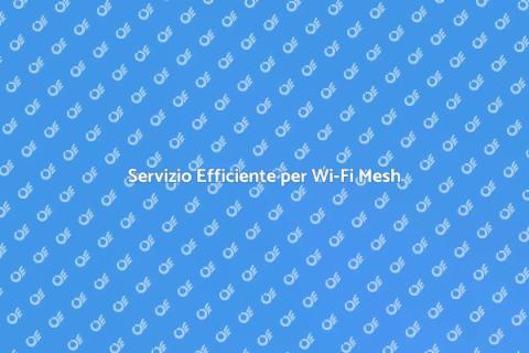 Assistenza Wi-Fi Mesh Efficiente