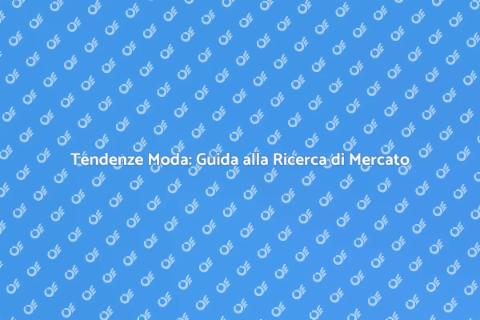 Ricerca di Mercato per Agenzie Moda