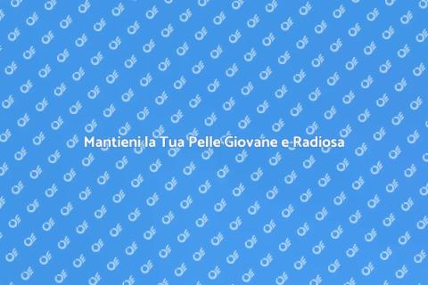 Trattamenti Antirughe per una Pelle Giovane