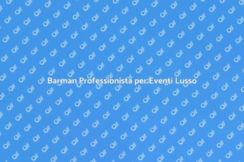 Servizio Barman per Eventi di Lusso