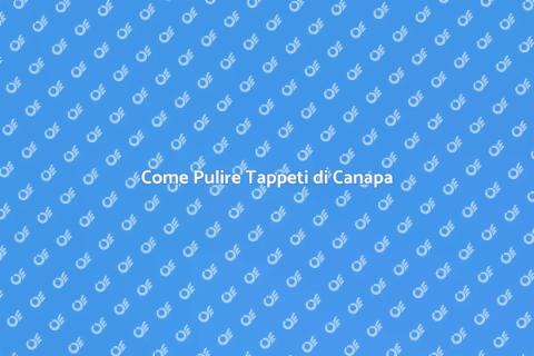 Pulizia Tappeti in Fibra di Canapa