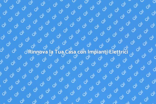 Analisi delle Esigenze per Impianti Elettrici