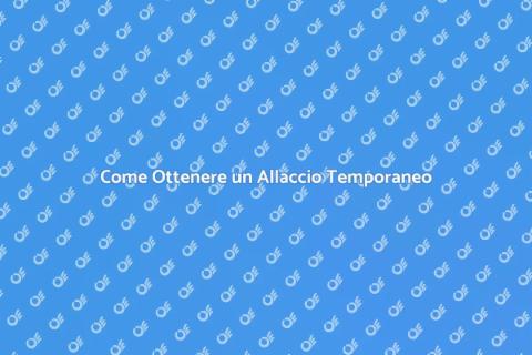 Allaccio Temporaneo: Guida Completa