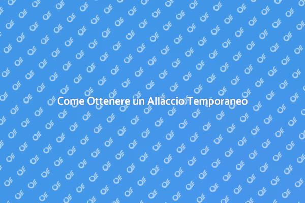 Allaccio Temporaneo: Cosa Sapere