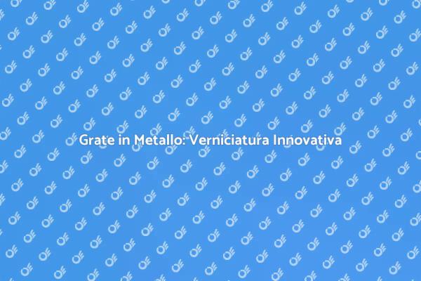 Proteggi e Abbellisci le Tue Grate