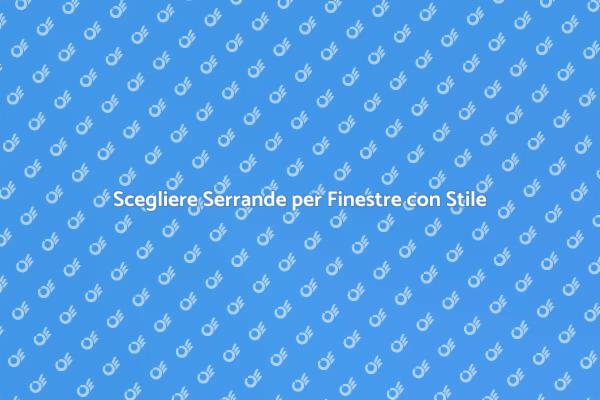 Rinnova le Tua Finestre con Nuove Serrande