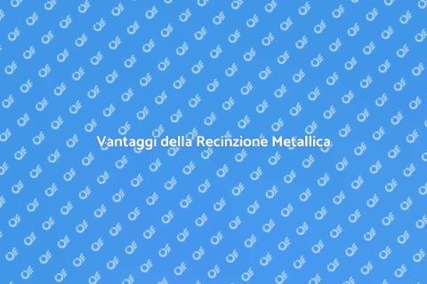 Recinzione Metallica: Sicurezza ed Eleganza