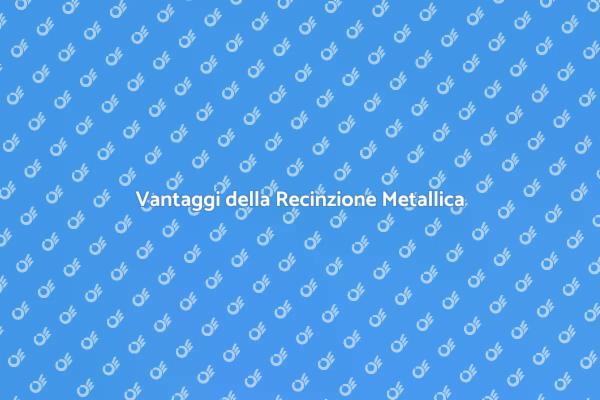 Recinzione Metallica: La Scelta Perfetta
